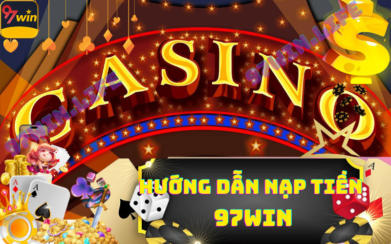 Nạp tiền 97win chơi casino